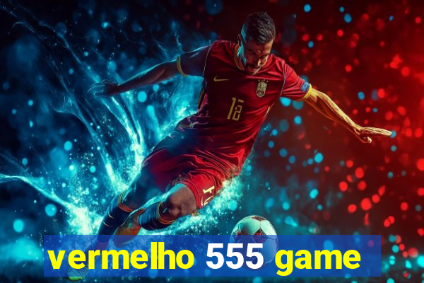 vermelho 555 game